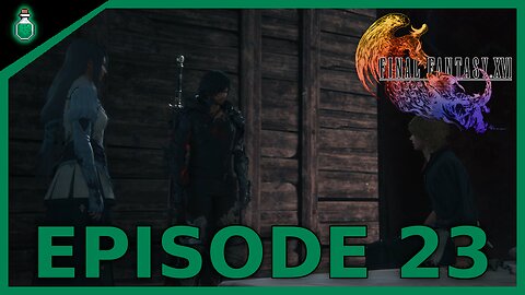 FRIENDS & FAMILY | Final Fantasy XVI | EP 23