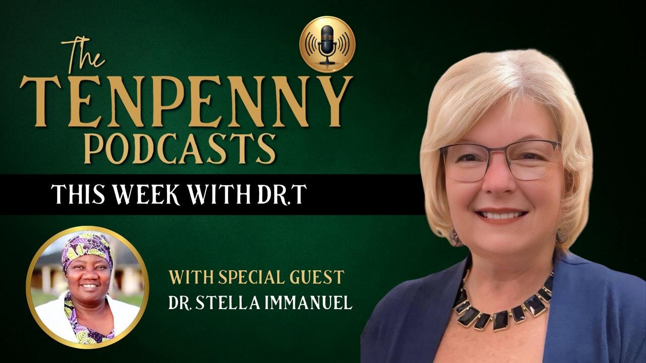 This Week with Dr.T, with special guest, Dr. Stella Immanuel