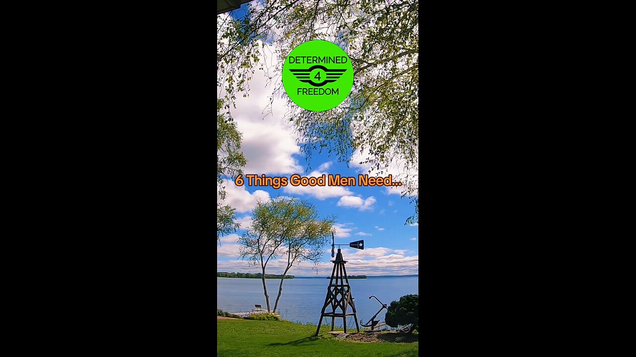 6 Things That Good Men Need...