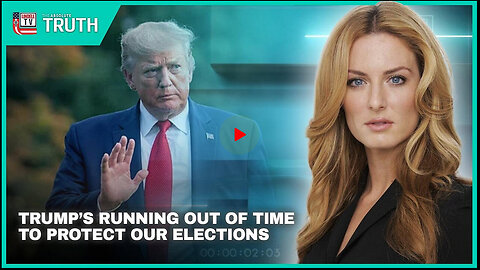 TRUMP’S RUNNING OUT OF TIME TO PROTECT OUR ELECTIONS