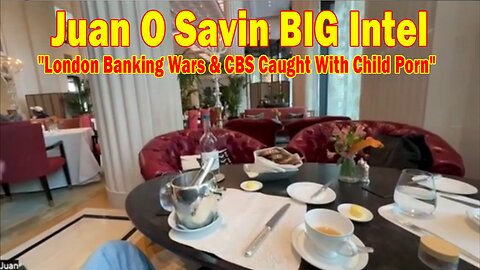 Juan O Savin BIG Intel Aug 12: "London Banking Wars & CBS Caught With Child Porn"