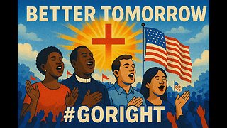 Better Tomorrow #GoRight Music 🇺🇸✨ A Song of Hope, Unity & Patriotism ✨🇺🇸