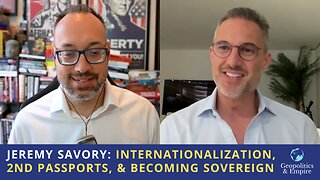Jeremy Savory: Internationalization, 2nd Passports, & Becoming Sovereign