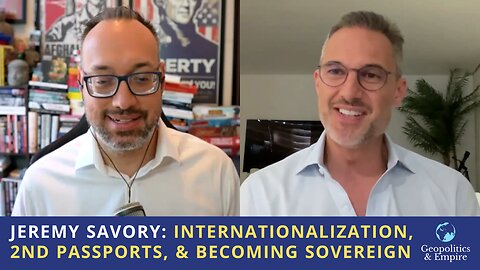 Jeremy Savory: Internationalization, 2nd Passports, & Becoming Sovereign