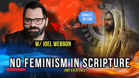 NO Feminism in Scripture (Not even ONCE!) w/ Joel Webbon