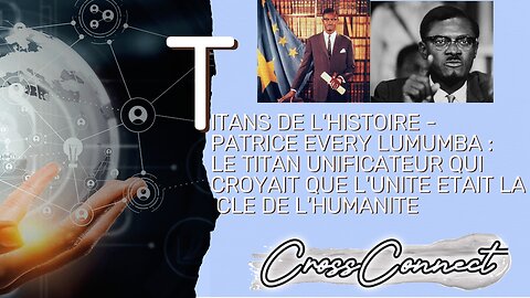 Titans de l'Histoire - Patrice Lumumba : Le Titan Unificateur qui croyait que l’unité était la clé