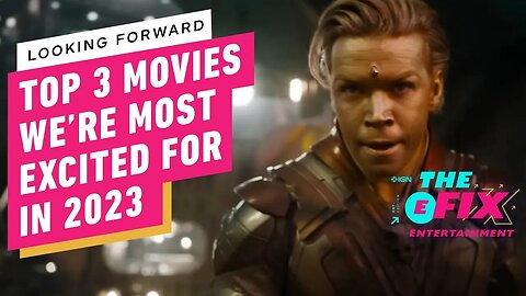3 Movies We Are Excited for in 2023 - IGN The Fix - Entertainment
