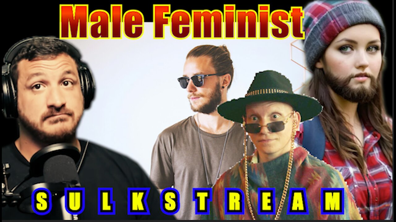 Sulk Stream #520 Male Feminist