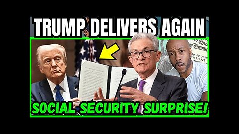 TRUMP’S Social Security Surprise Just Shook The Fed—Powell May Be Forced Out!
