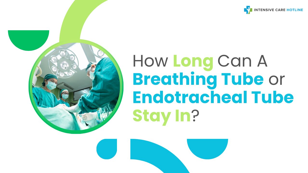 How Long Can A Breathing Tube or Endotracheal Tube Stay In?
