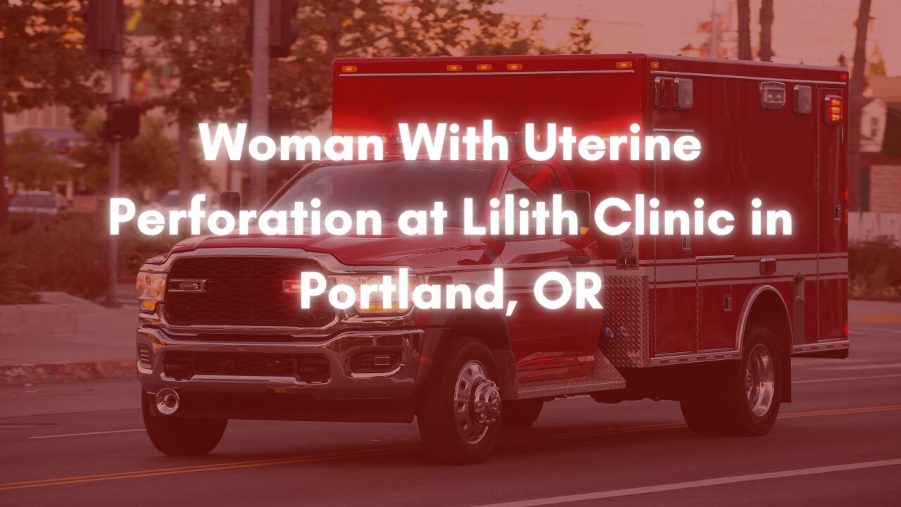 Woman With Uterine Perforation at Lilith Clinic in Portland, OR