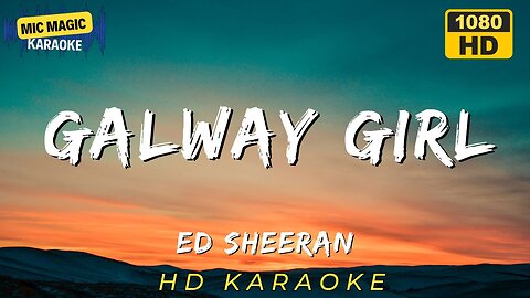 GALWAY GIRL - ED SHEERAN (HD KARAOKE VERSION)