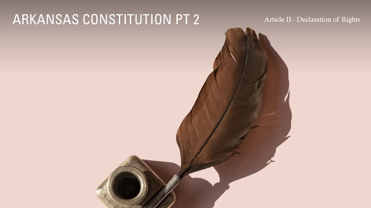 Arkansas Constitution - Pt 2 - Declaration of Rights