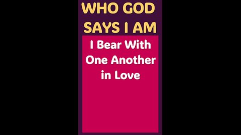 I BEAR WITH ONE ANOTHER IN LOVE #wordofgod #love #encouragement #God #Jesus #kindness #wisdom