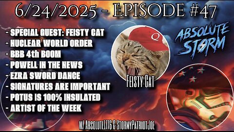 Absolute Storm Ep 47 6/24/25 9pm EST Feisty Cat|Ezra|Booms|Nukes|AOTW