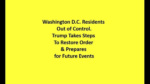 Washington DC Out of Control, Trump Takes Steps To Restore Order⧸Prepares For Dramatic Future Events