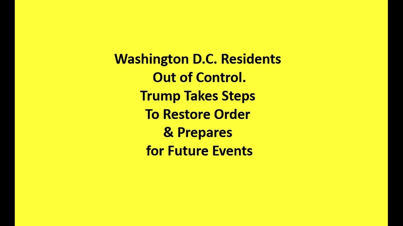 Washington DC Out of Control, Trump Takes Steps To Restore Order⧸Prepares For Dramatic Future Events