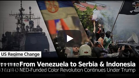 Deep Dive: From Venezuela to Serbia & Indonesia, NED-Funded Color Revolution Continues Under Trump | Brian Berletic
