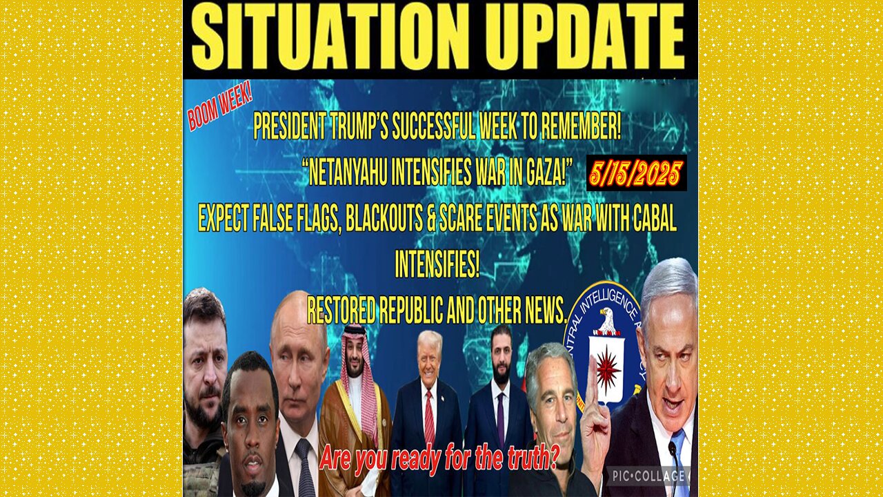 SITUATION UPDATE 5/15/25 - President Trump's Memorable Week Of Success! Blackouts And Scary Events