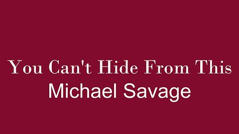 You Can't Hide From This Michael Savage