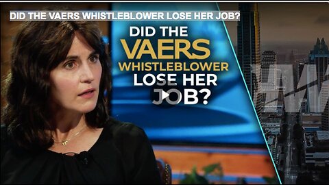 DID THE VAERS WHISTLEBLOWER LOSE HER JOB_