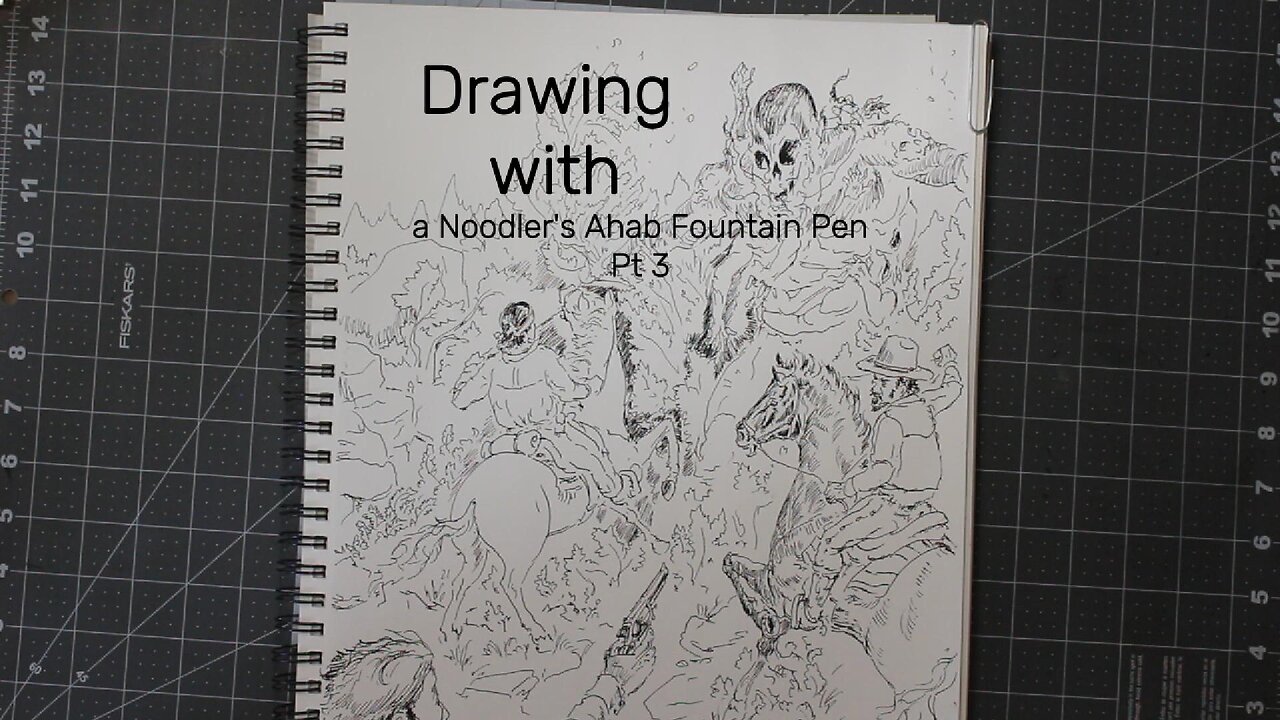 Drawing with a Noodler's Ahab Fountain Pen Pt. 3