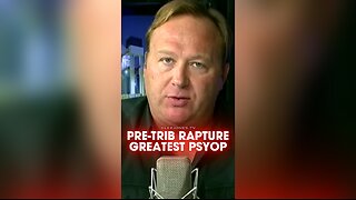 Alex Jones: The Pre-Trib Rapture is One of The Greatest Psyops - 9/27/12