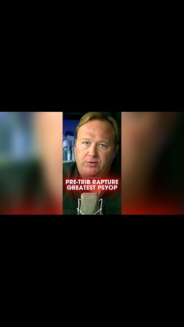 Alex Jones: The Pre-Trib Rapture is One of The Greatest Psyops - 9/27/12