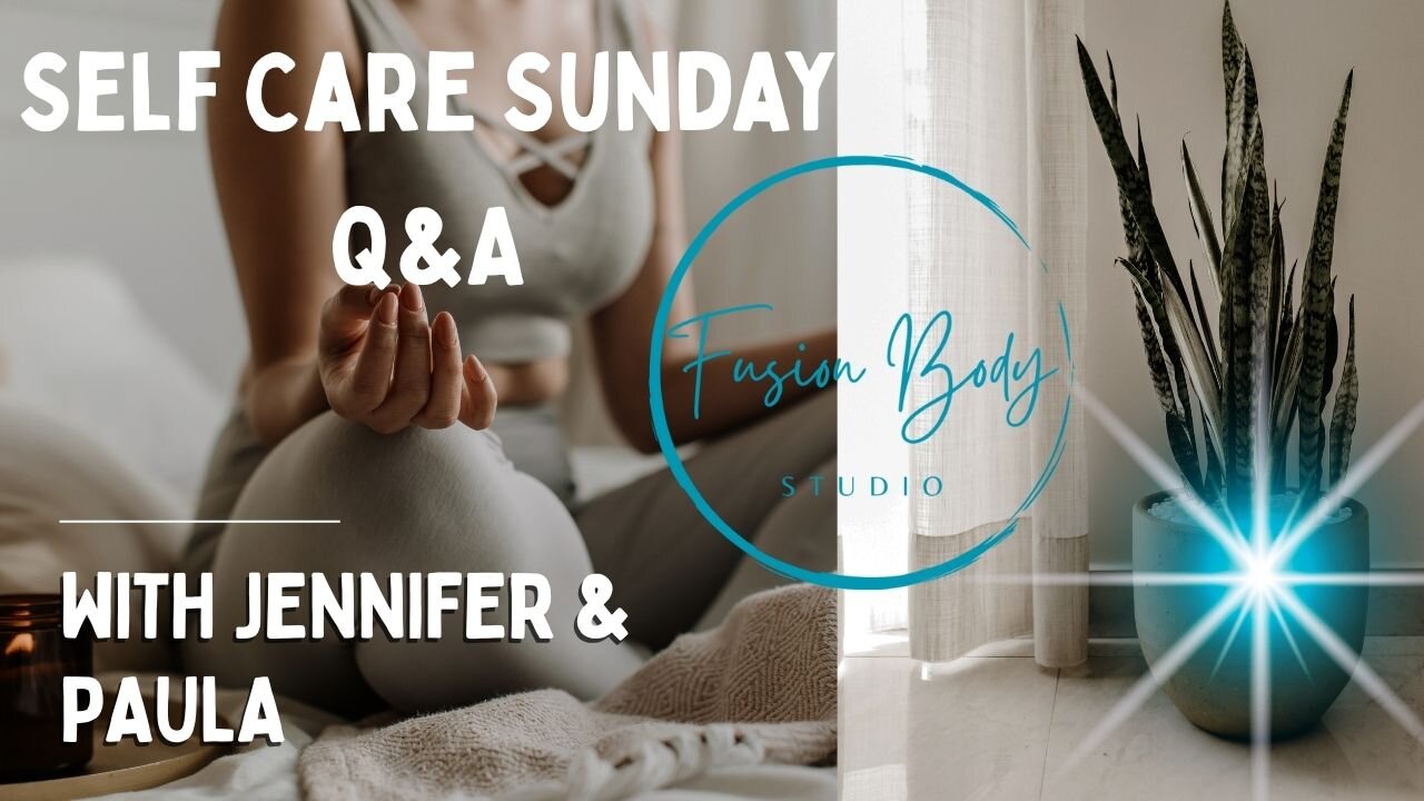 Self Care Sunday: Q&A with Jennifer & Paula