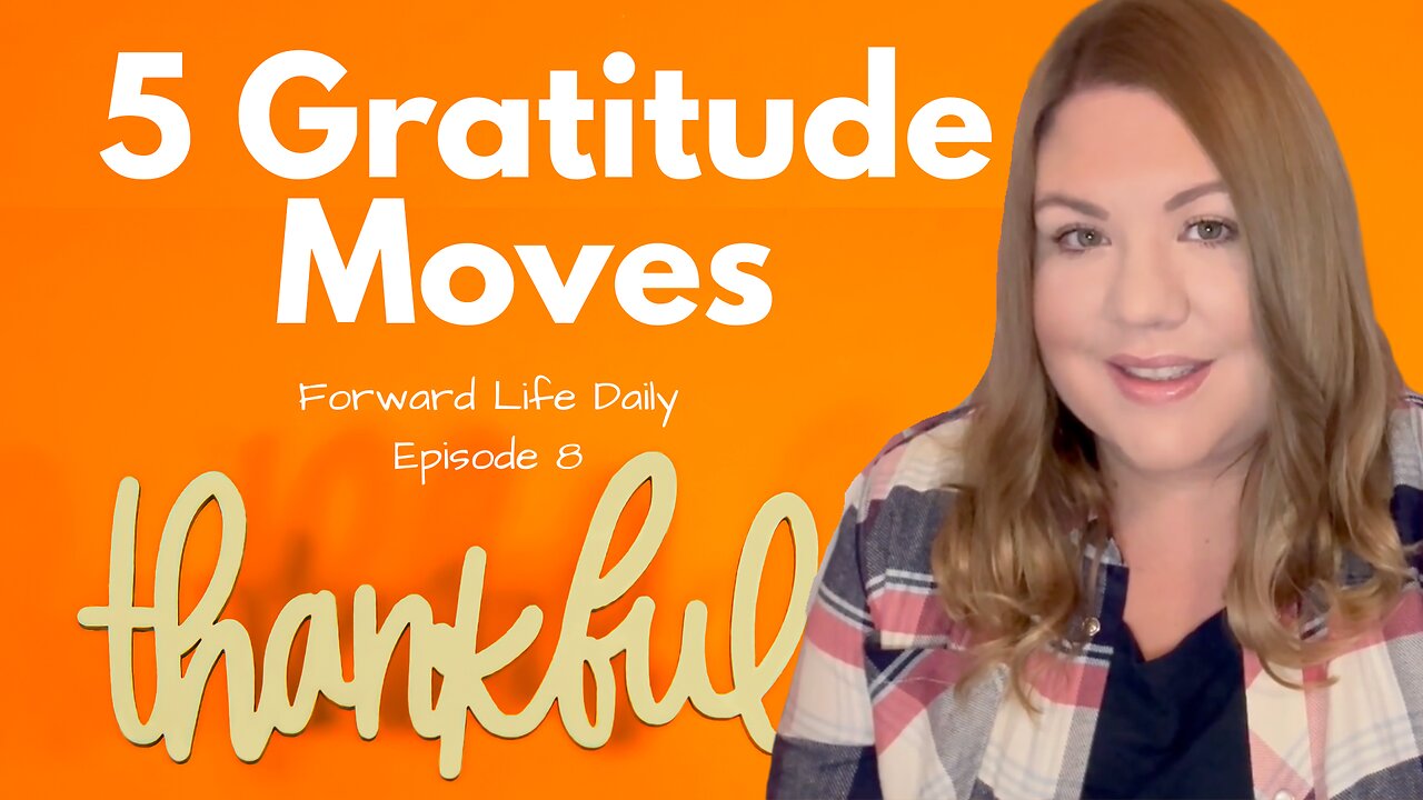 Ep 8 | 5 Unstickable Gratitude Moves to Move Forward
