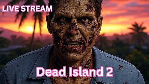 Dead Island 2 chillin - enjoying story