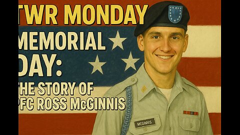 TWR Monday | Memorial Day: The Story of PFC Ross A. McGinnis (Take 2)