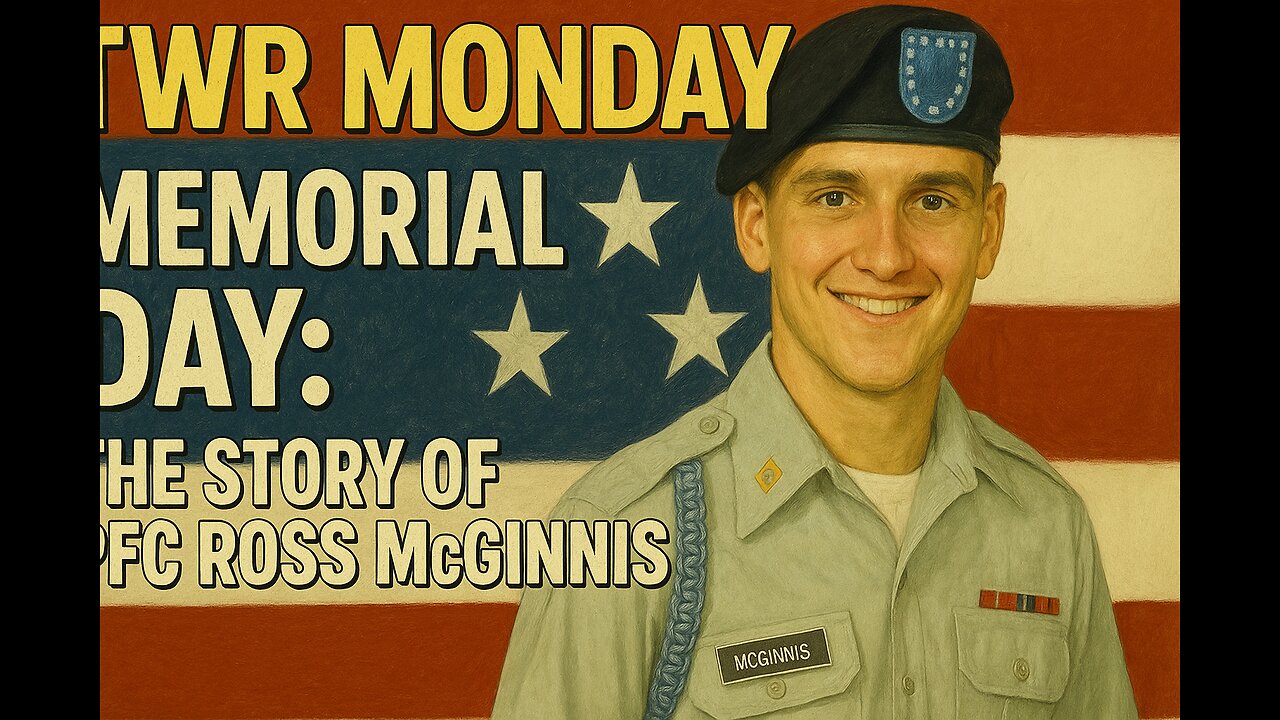 TWR Monday | Memorial Day: The Story of PFC Ross A. McGinnis (Take 2)