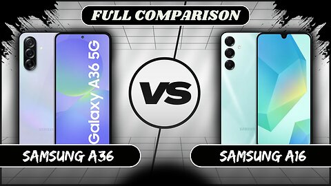 Samsung Galaxy A36 VS Samsung Galaxy A16 Full Comparison | Samsung A36 vs A16