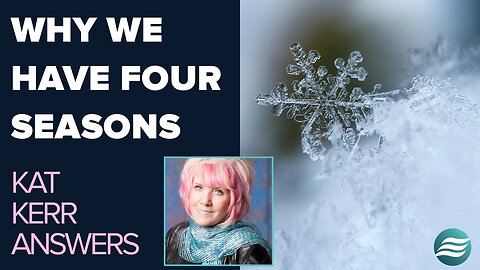 Kat Kerr Talks About Why We Have Four Seasons On Earth | Aug 20 2025