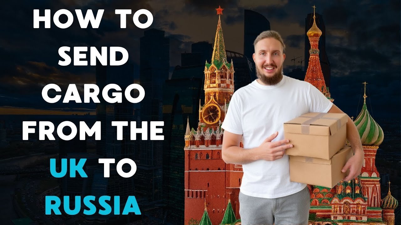 How to Send Cargo from the United Kingdom to Russia: How It Works, Timeframes, Rates, and Documents