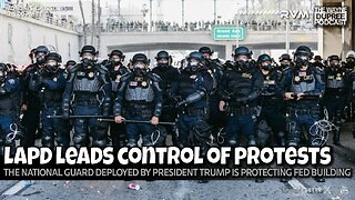 E2101: LAPD Takes Charge! Moves Protesters From Fed Building 6/9/25