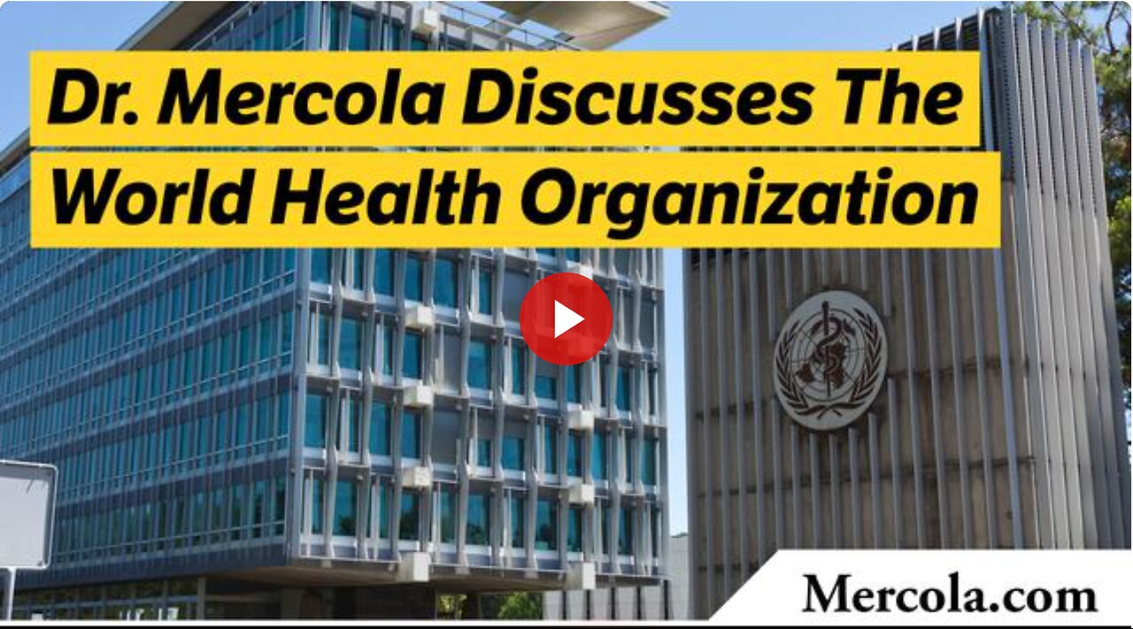 Dr. Mercola Discusses the World Health Organization