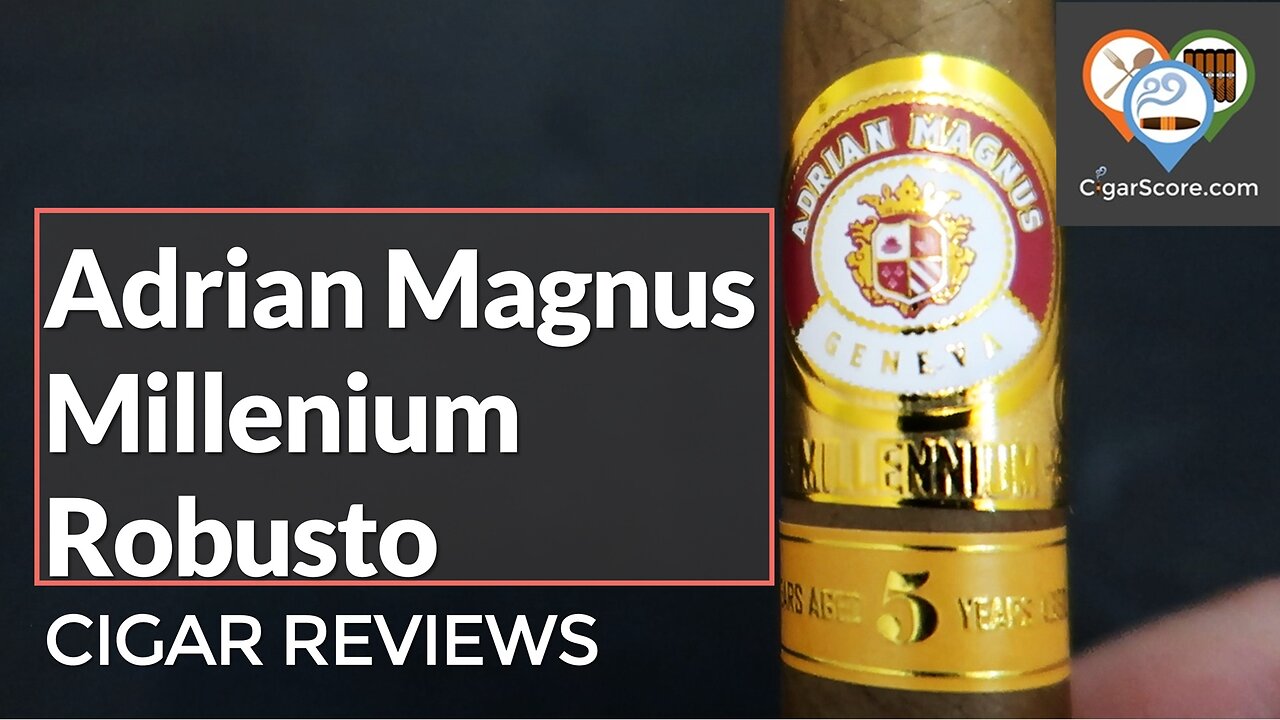 EXPENSIVE? Or, NEW FAVORITE? ADRIAN MAGNUS Millenium Robusto - CIGAR REVIEWS by CigarScore