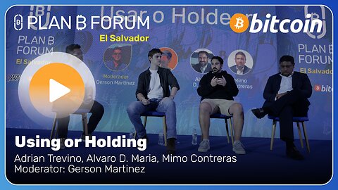 Using or Holding - Plan ₿ Forum El Salvador 2025