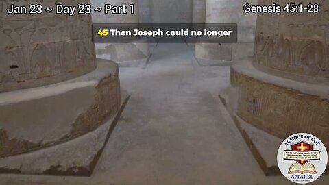 Bible in a Year! Jan 23 ~ Day 23 ~ Part 1 Genesis 45:1-28 Faith. Scripture.Truth. Devotional!