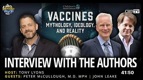 Vaccines: Mythology, Ideology, and Reality with Peter McCullough, M.D. and John Leake