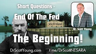 End of the Fed: The Beginning By Dr Scott Young