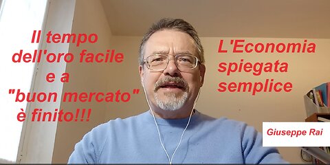 Il tempo dell'oro facile e a buon mercato è finito!