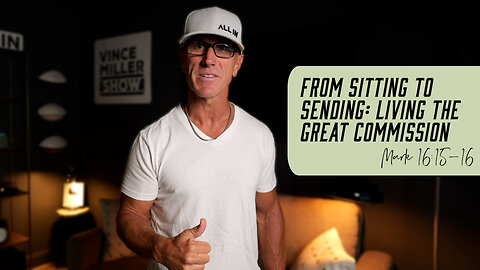 From Sitting to Sending: Living the Great Commission | Mark 16:15–16