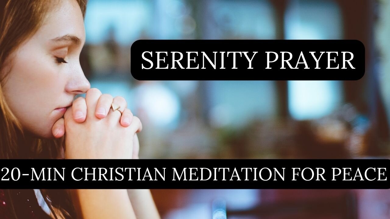 Serenity Prayer Guided Meditation for Peace & Calm | 20-Min Christian Relaxation