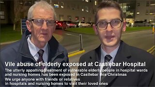 PLEASE SHARE - Vile abuse of elderly exposed at Castlebar Hospital