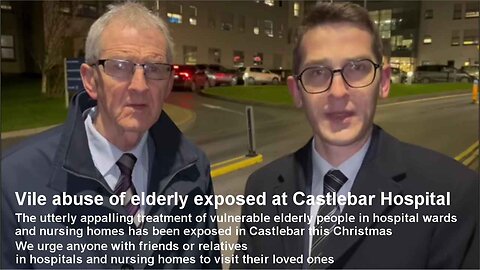 PLEASE SHARE - Vile abuse of elderly exposed at Castlebar Hospital