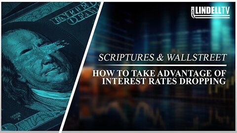 How to Take Advantage of Interest Rates Dropping