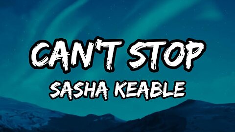 Sasha Keable - can't stop (Lyrics)